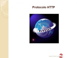 Protocolo HTTP Jess Torres Cejudo Protocolo HTTP Las