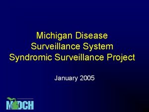 Michigan Disease Surveillance System Syndromic Surveillance Project January