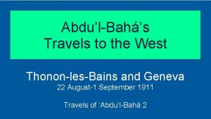 AbdulBahs Travels to the West ThononlesBains and Geneva