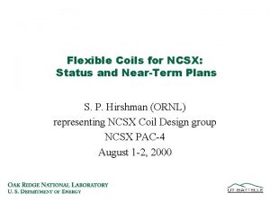 Flexible Coils for NCSX Status and NearTerm Plans