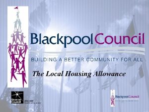 The Local Housing Allowance Introduction Local Housing Allowance