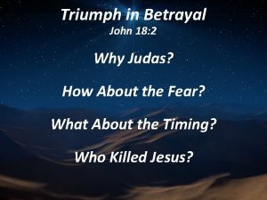 Triumph in Betrayal John 18 2 Why Judas