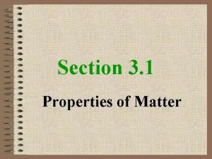 Section 3 1 Properties of Matter Substances Matter