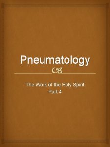 Pneumatology The Work of the Holy Spirit Part