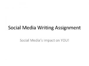 Social Media Writing Assignment Social Medias Impact on
