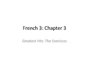 French 3 Chapter 3 Greatest Hits The Exercices