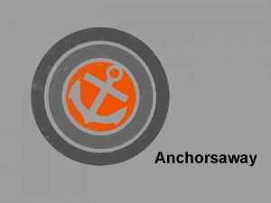 Anchorsaway Words to opening song here Anchorsaway Review