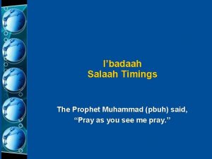 Ibadaah Salaah Timings The Prophet Muhammad pbuh said