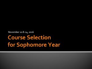 November 10 14 2016 Course Selection for Sophomore