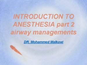 INTRODUCTION TO ANESTHESIA part 2 airway managements DR