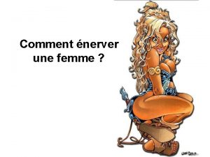 Comment nerver une femme Comment tre sr d