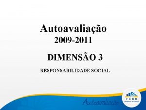 Autoavaliao 2009 2011 DIMENSO 3 RESPONSABILIDADE SOCIAL GRUPO