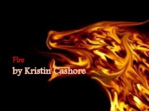 Fire by Kristin Cashore Summary of Fire She