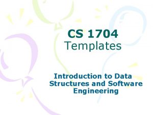 CS 1704 Templates Introduction to Data Structures and CS 1704 Templates Introduction to Data Structures and
