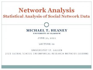 Network Analysis Statistical Analysis of Social Network Data