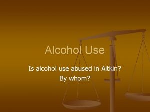 Alcohol Use Is alcohol use abused in Aitkin