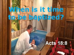 When is it time to be baptized Acts