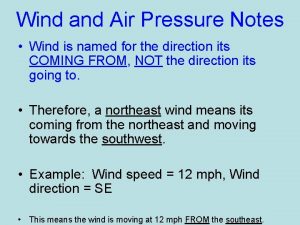 Wind and Air Pressure Notes Wind is named