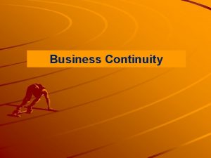 Business Continuity Business continuity Drive thy business or