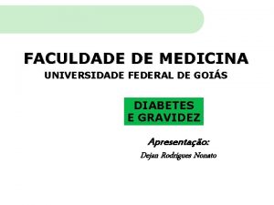 FACULDADE DE MEDICINA UNIVERSIDADE FEDERAL DE GOIS DIABETES