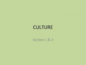 CULTURE Section 1 2 Culture vs Society Culture