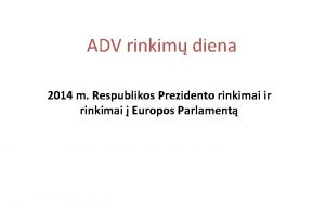 ADV rinkim diena 2014 m Respublikos Prezidento rinkimai