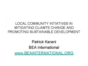 LOCAL COMMUNITY INTIATIVES IN MITIGATING CLIAMTE CHANGE AND