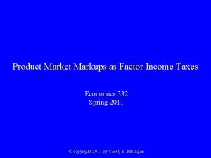 Product Market Markups as Factor Income Taxes Economics Product Market Markups as Factor Income Taxes Economics