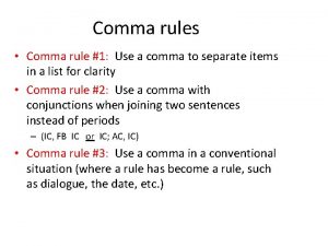 Comma rules Comma rule 1 Use a comma Comma rules Comma rule 1 Use a comma