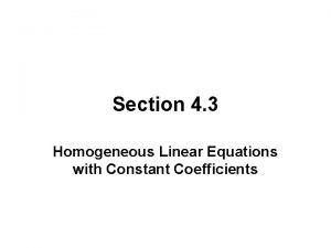 Section 4 3 Homogeneous Linear Equations with Constant