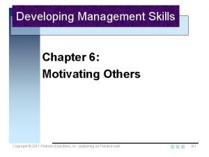 Developing Management Skills Chapter 6 Motivating Others Copyright