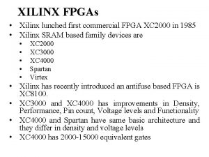 XILINX FPGAs Xilinx lunched first commercial FPGA XC