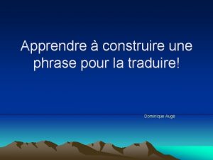 Apprendre construire une phrase pour la traduire Dominique