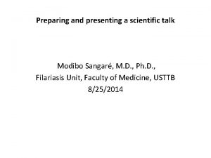 Preparing and presenting a scientific talk Modibo Sangar