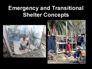 Emergency and Transitional Shelter Concepts 1 Definition of