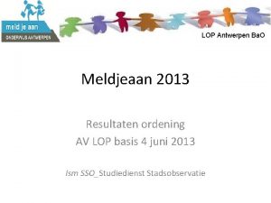 LOP Antwerpen Ba O Meldjeaan 2013 Resultaten ordening