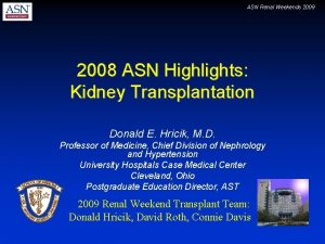 ASN Renal Weekends 2009 2008 ASN Highlights Kidney