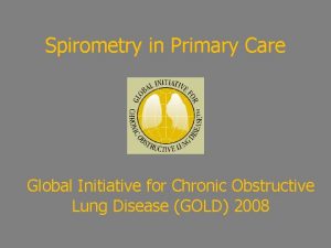 Spirometry in Primary Care Global Initiative for Chronic