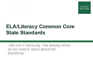 ELALiteracy Common Core State Standards We live in