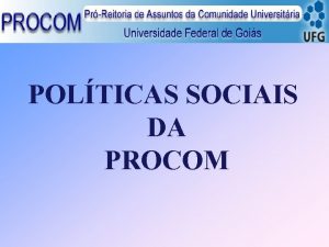 POLTICAS SOCIAIS DA PROCOM PrReitor Jlio Csar Prates