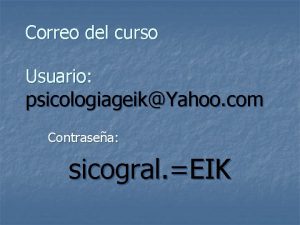 Correo del curso Usuario psicologiageikYahoo com Contrasea sicogral