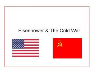 Eisenhower The Cold War During the Cold War