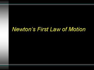 Newtons First Law of Motion What is Newtons