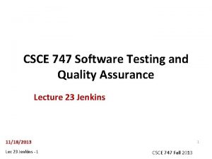 CSCE 747 Software Testing and Quality Assurance Lecture