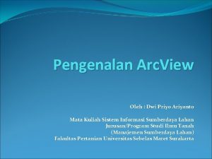 Pengenalan Arc View Oleh Dwi Priyo Ariyanto Mata