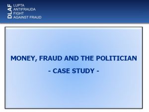 MONEY FRAUD AND THE POLITICIAN CASE STUDY A