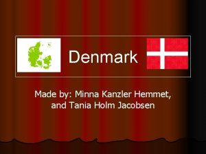 Denmark Made by Minna Kanzler Hemmet and Tania