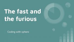 The fast and the furious Coding with sphero