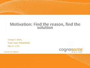 Motivation Find the reason find the solution George