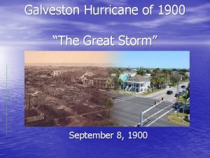 Galveston Hurricane of 1900 The Great Storm September